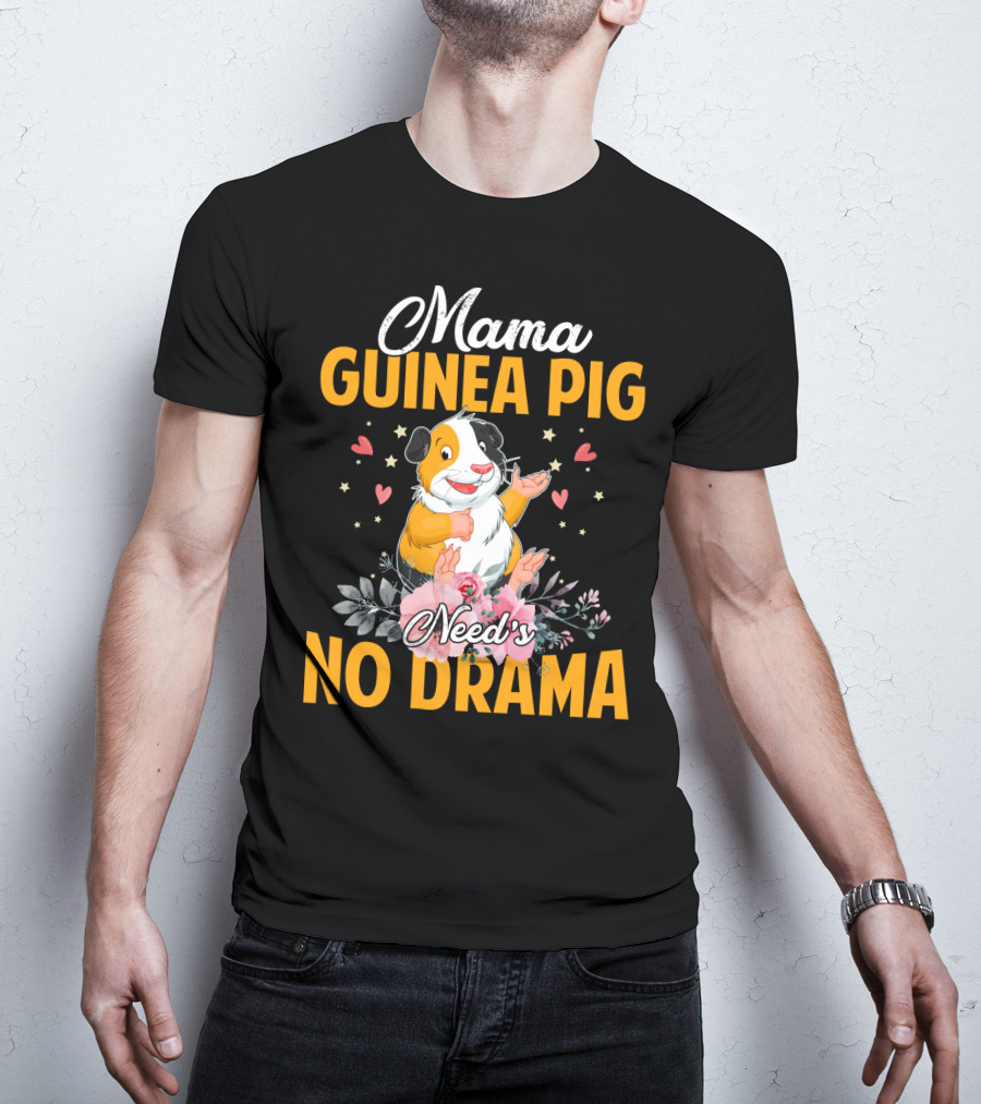 Mama Guinea Pig Need's No Drama Hearts Stars Flowers T-Shirt
