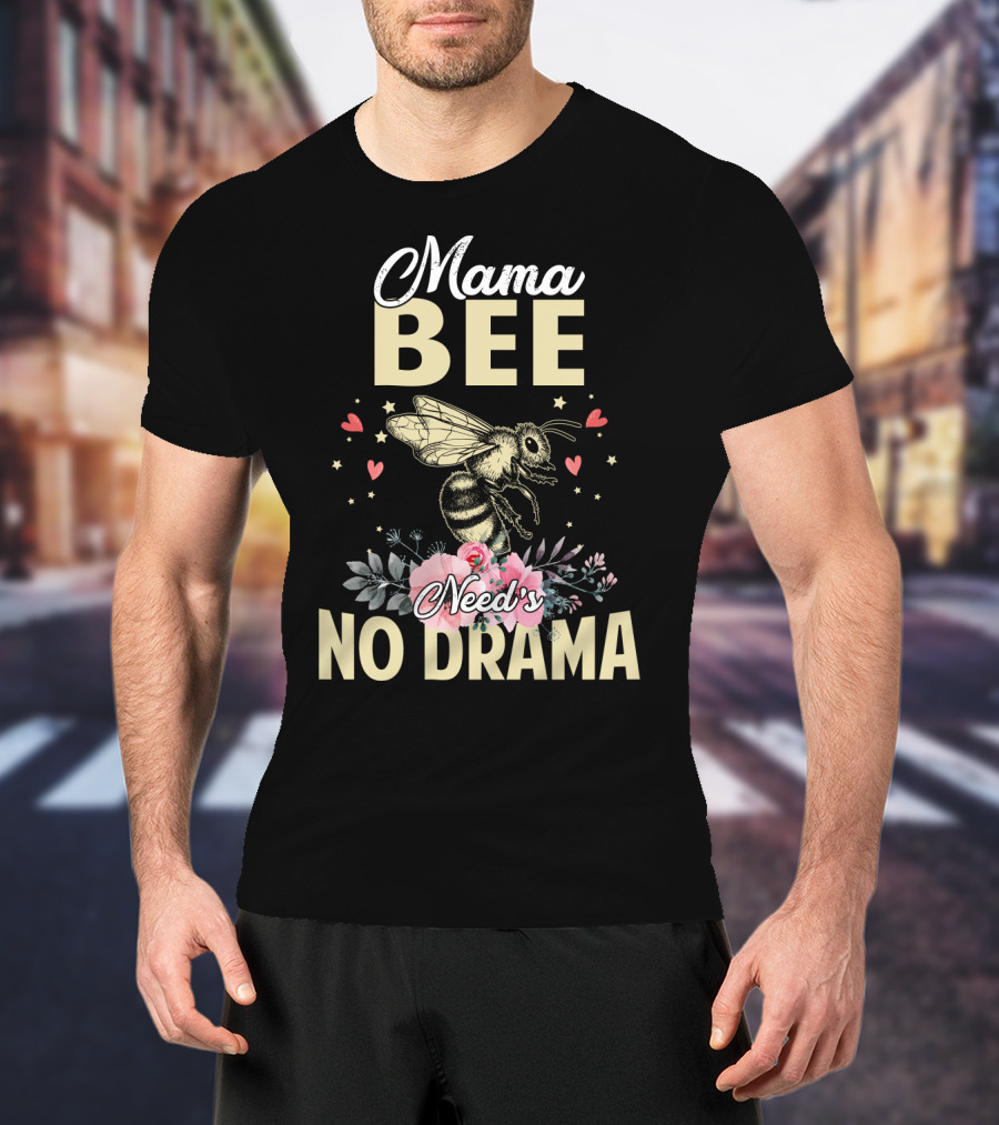Mama Bee Needs No Drama Floral Hearts T-Shirt