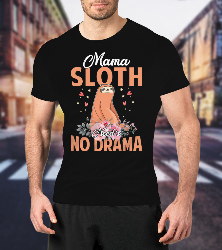 Mama Sloth Surrounded By Hearts And Flowers Embracing No Drama T-Shirt