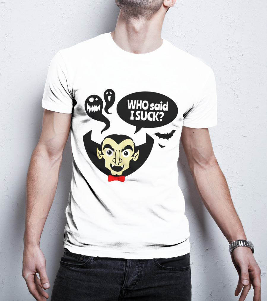 Who Said I Suck Vampire And Ghosts Funny Halloween T-Shirt