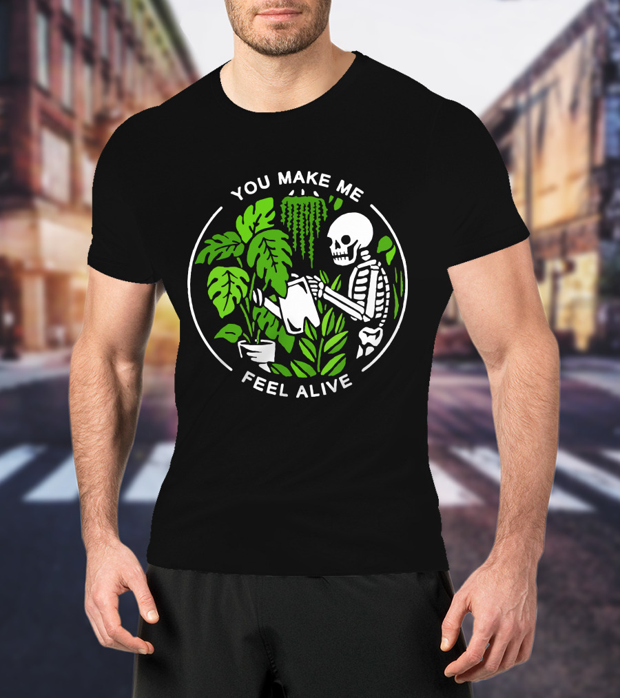 You Make Me Feel Alive Skeleton Watering Plants Halloween Skull T-Shirt