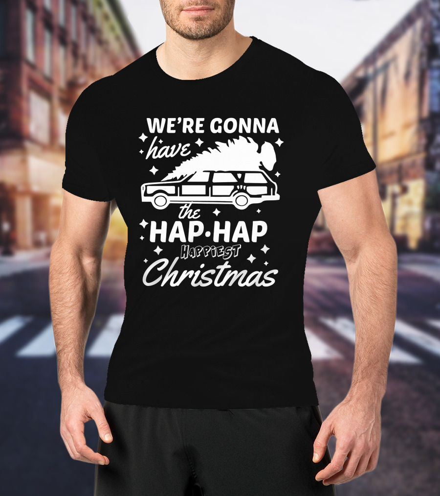 We're Gonna Have The Hap Hap Happiest Christmas Wagon T-Shirt