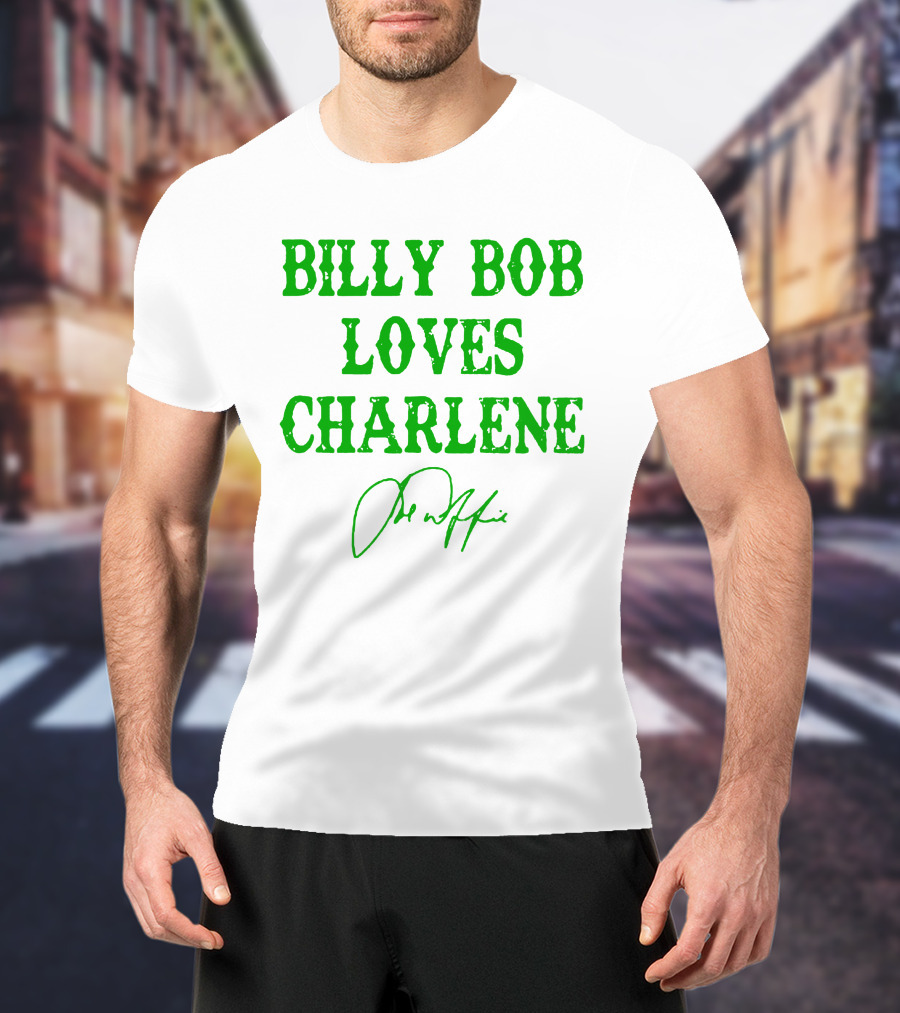 Billy Bob Loves Charlene T-Shirt