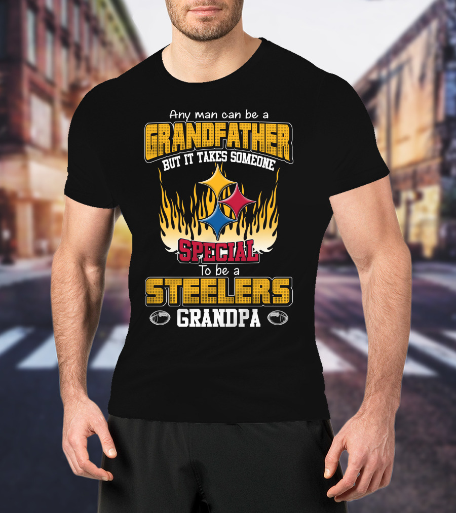 Any Man Can Be A Grandfather But It Takes Someone Special To Be A Steelers Grandpa T-Shirt