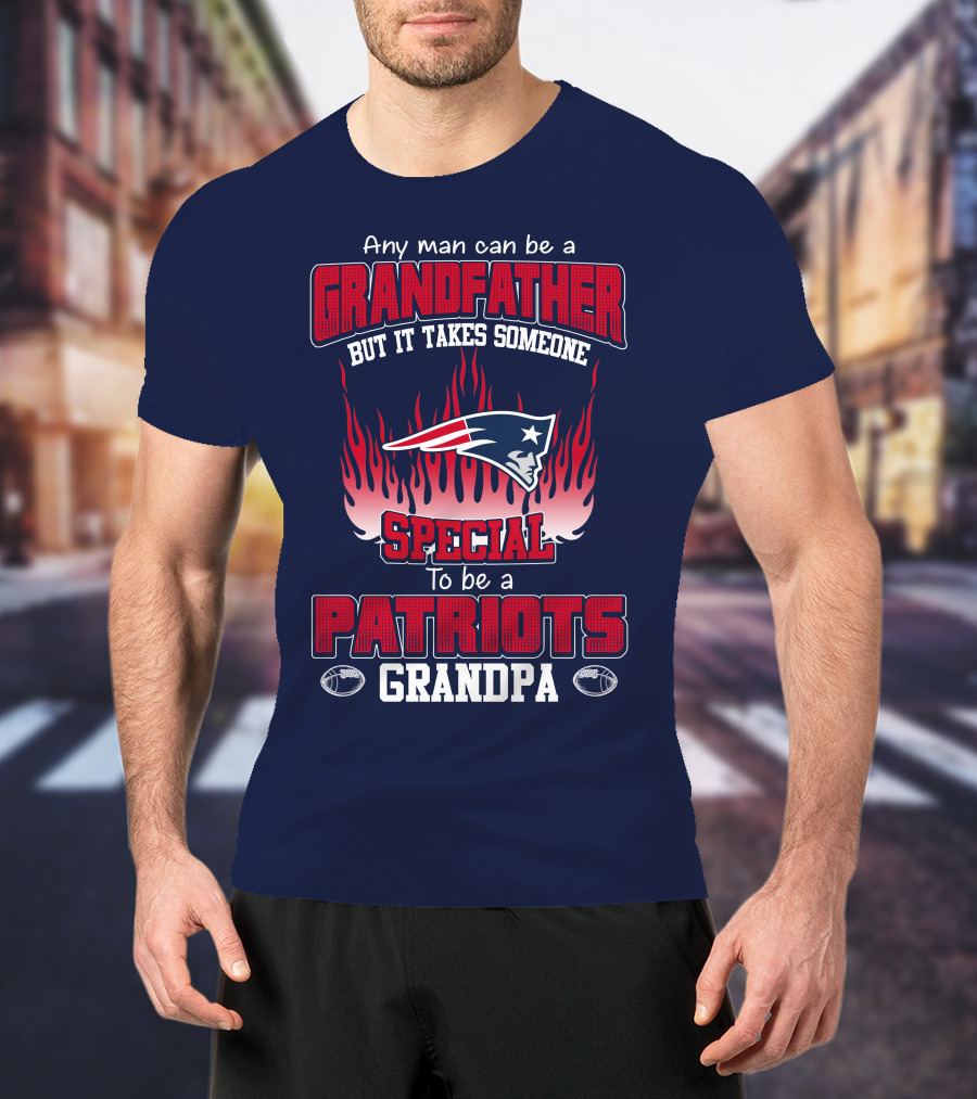 Any Man Can Be A Grandfather But It Takes Someone Special To Be A Patriots Grandpa T-Shirt