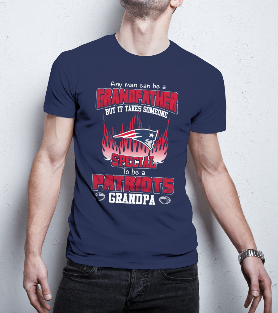 Any Man Can Be A Grandfather But It Takes Someone Special To Be A Patriots Grandpa T-Shirt