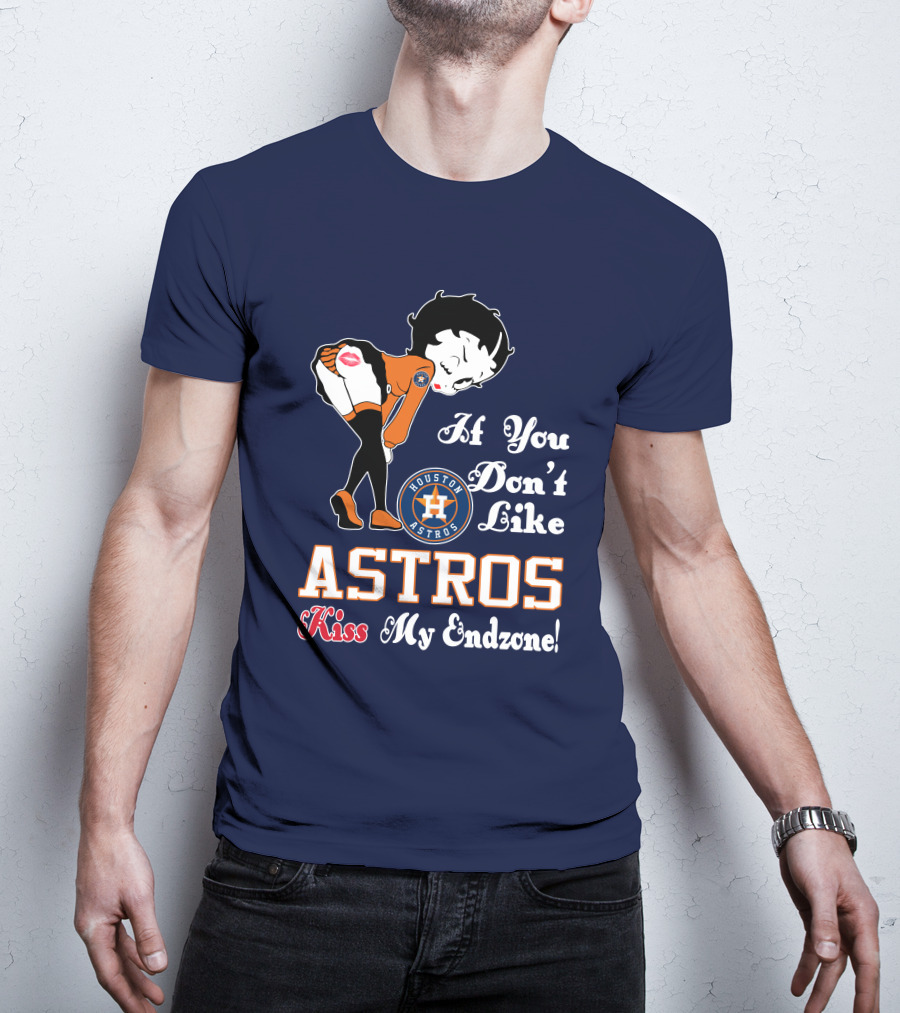 If You Don’t Like Houston Astros Kiss My Endzone T-Shirt