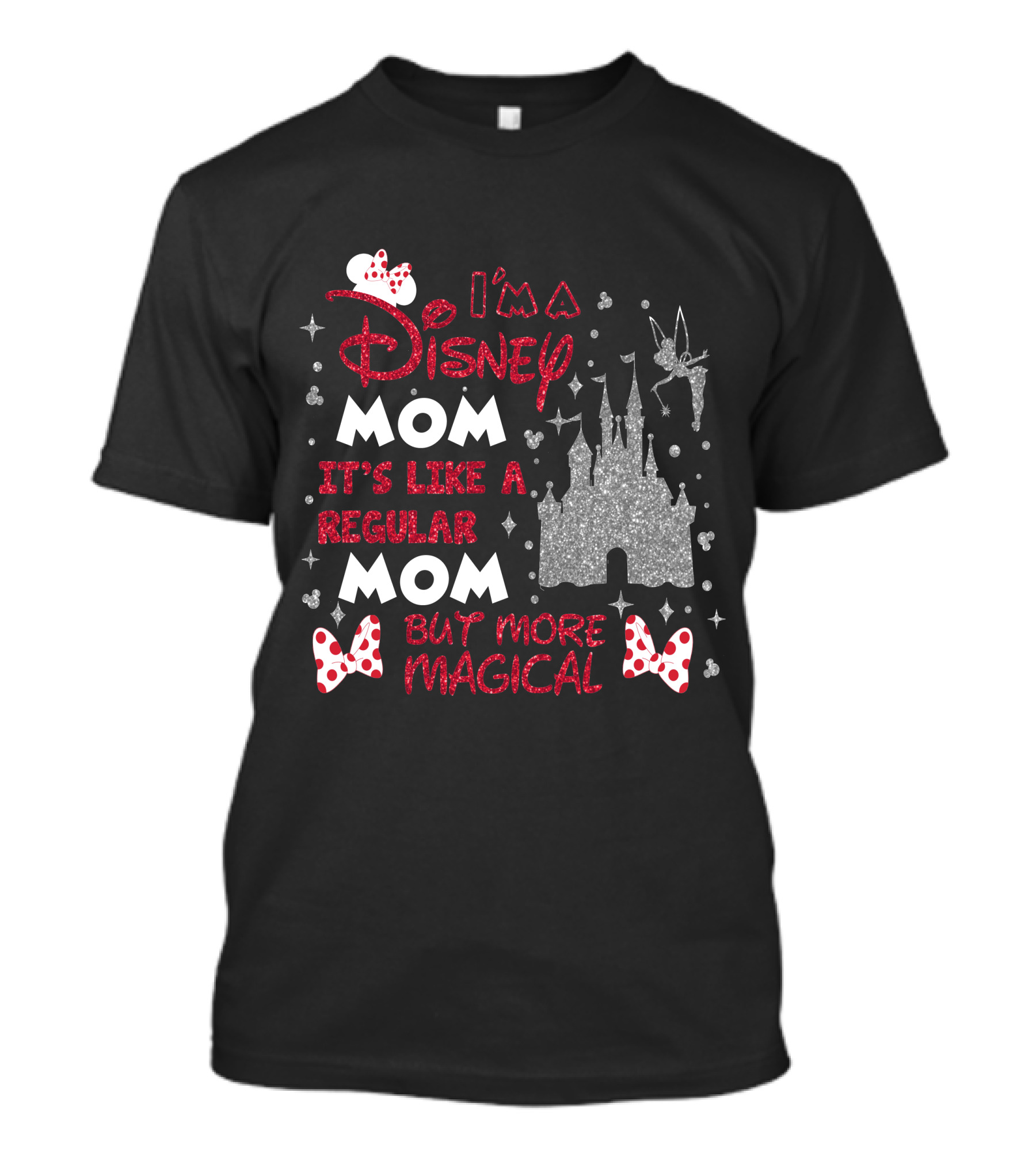 I'm A Disney Mom It's Like A Regular Mom But More Magical T-Shirt
