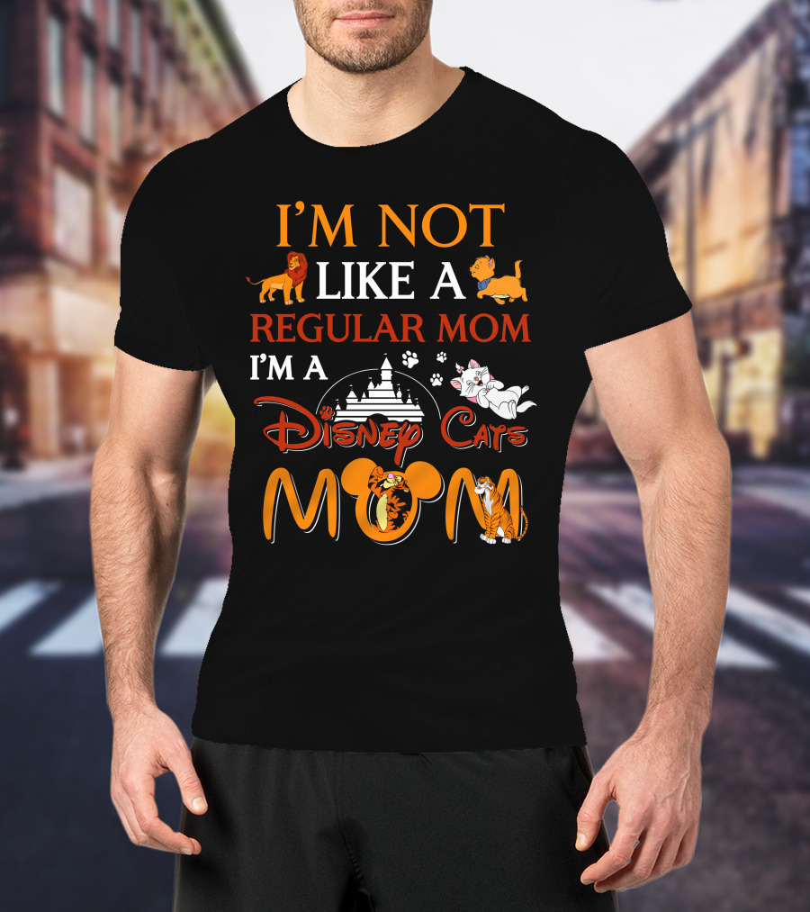I'm Not Like A Regular Mom I'm A Disney Cats Mom T-Shirt