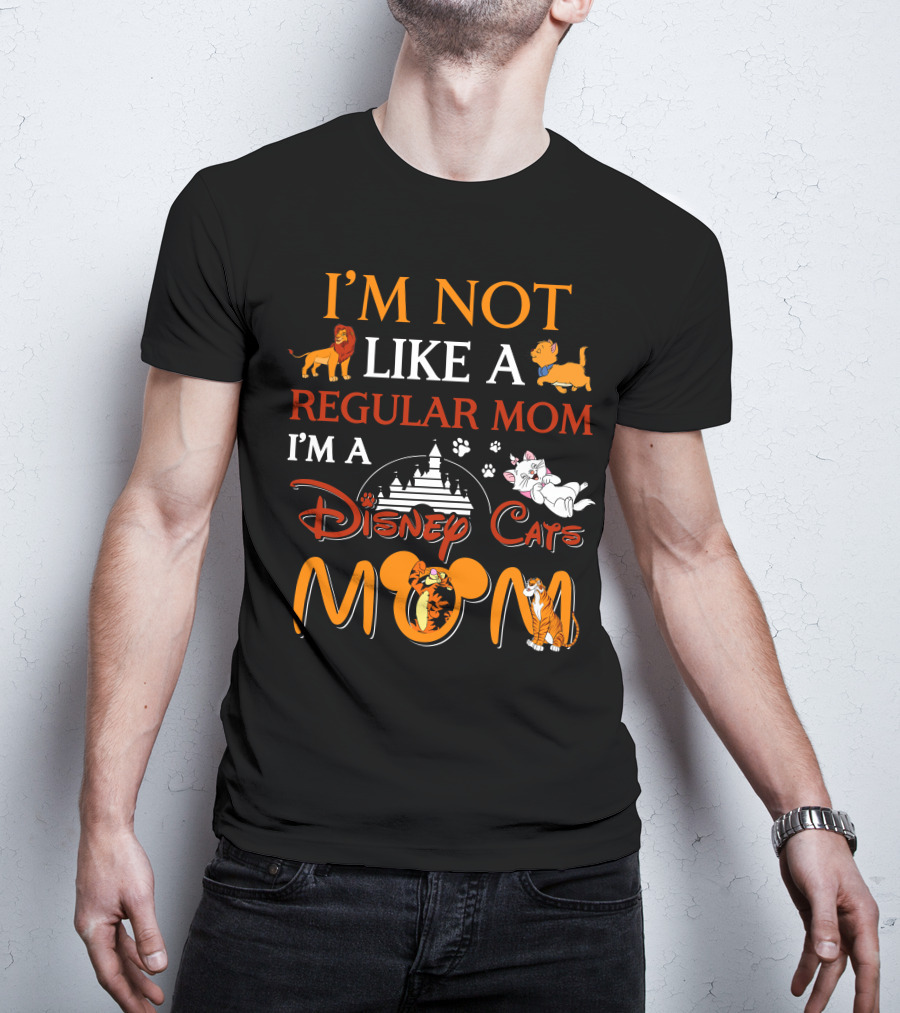 I'm Not Like A Regular Mom I'm A Disney Cats Mom T-Shirt