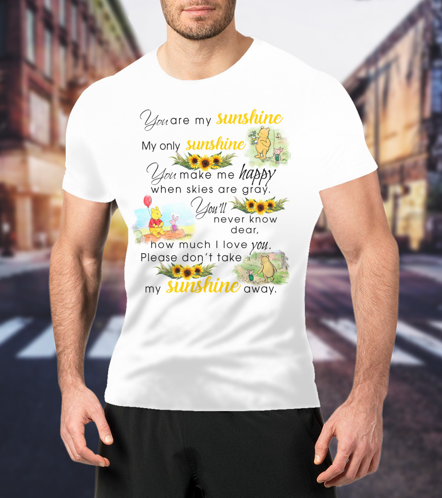 You Are My Sunshine Winnie The Pooh Sunflower Happy T-Shirt