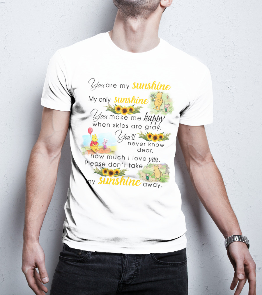 You Are My Sunshine Winnie The Pooh Sunflower Happy T-Shirt