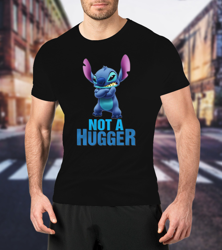 NOT A HUGGER Stitch Disney Lilo And Stitch T-Shirt