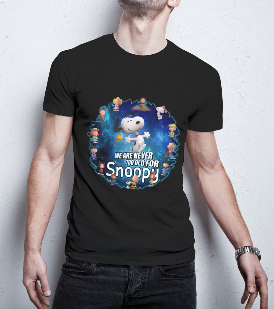 We Are Never Too Old For Snoopy Peanuts Characters Circle T-Shirt