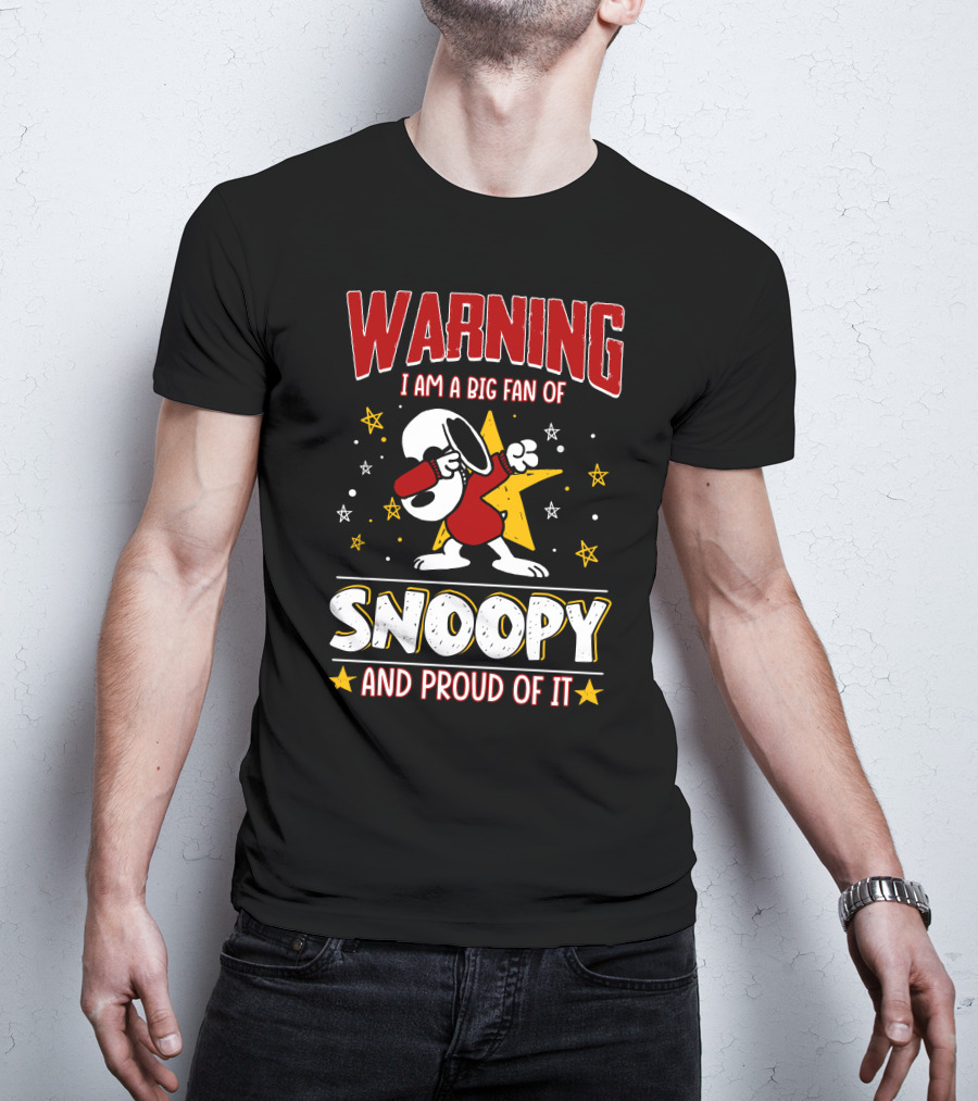 WARNING I Am A Big Fan Of Snoopy And Proud Of It T-Shirt