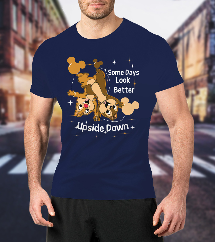 Some Days Look Better Upside Down Chip And Dale Disney T-Shirt