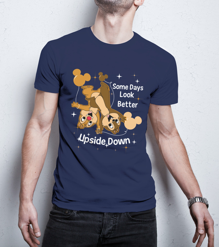 Some Days Look Better Upside Down Chip And Dale Disney T-Shirt
