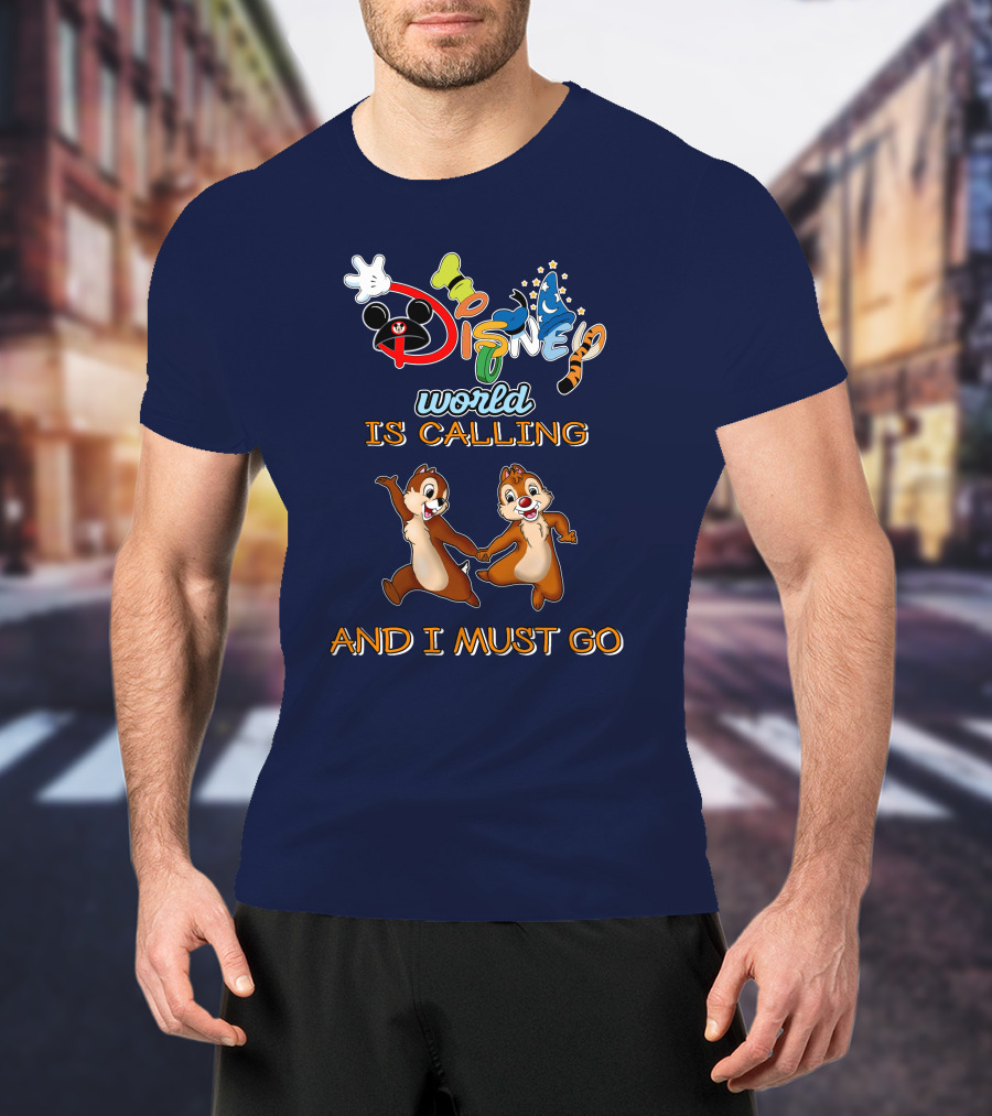 Disney World Is Calling And I Must Go Chip And Dale T-Shirt