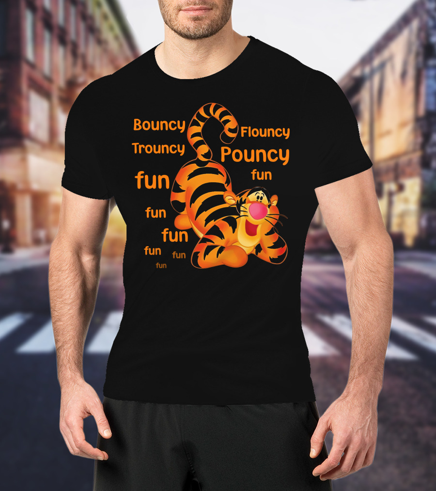 Bouncy Trouncy Flouncy Pouncy Fun Fun Fun Tigger T-Shirt