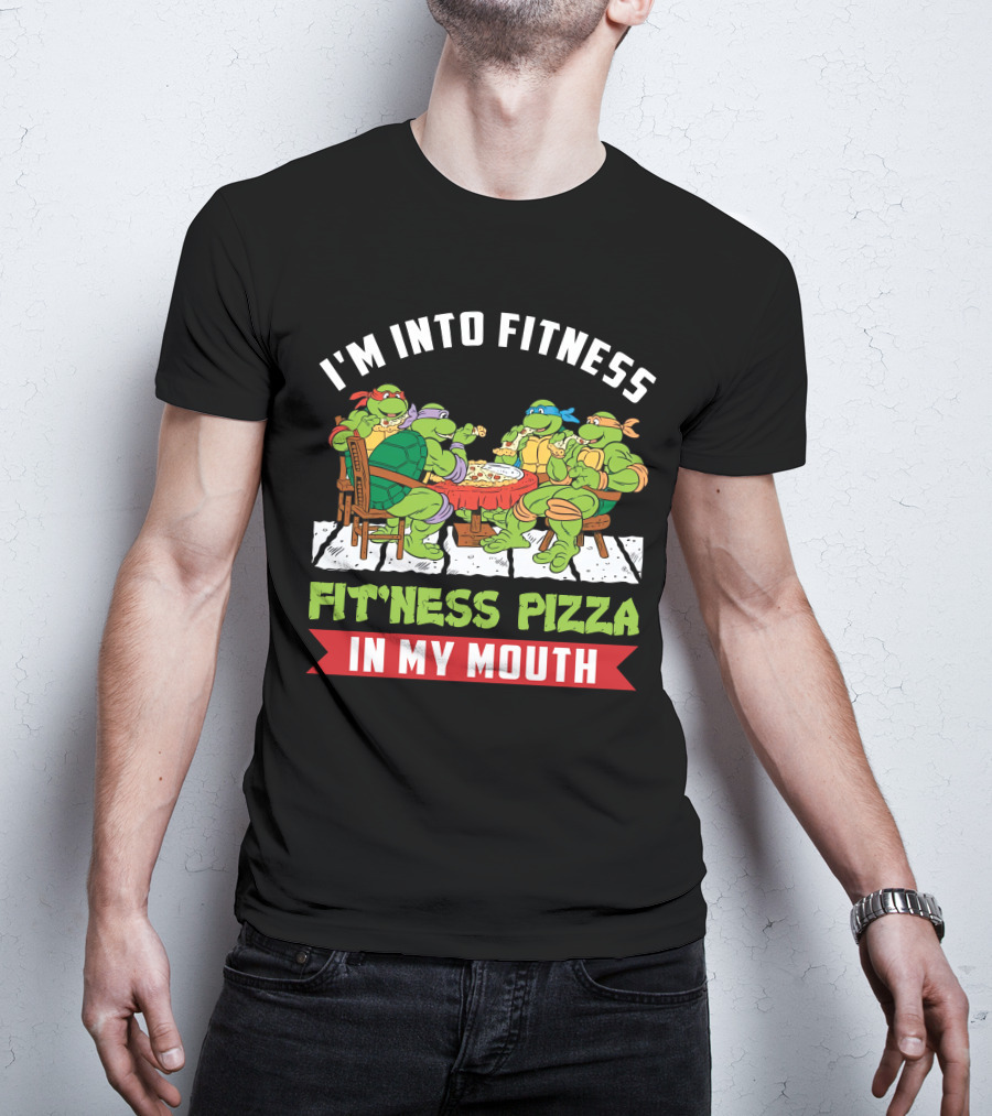 I'm Into Fitness Fit'ness Pizza In My Mouth Ninja Turtle T-Shirt