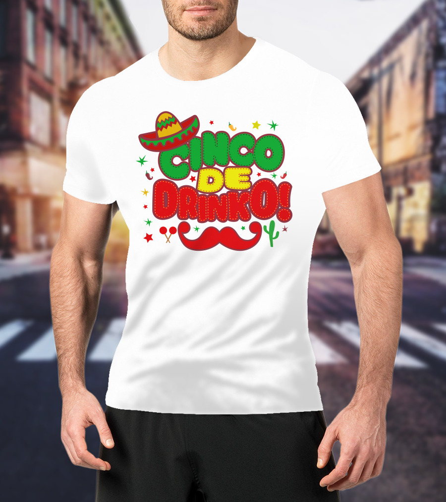 Cinco De Drinko Cinco De Mayo Sombrero Maracas Mustache Cactus Fiesta T-Shirt