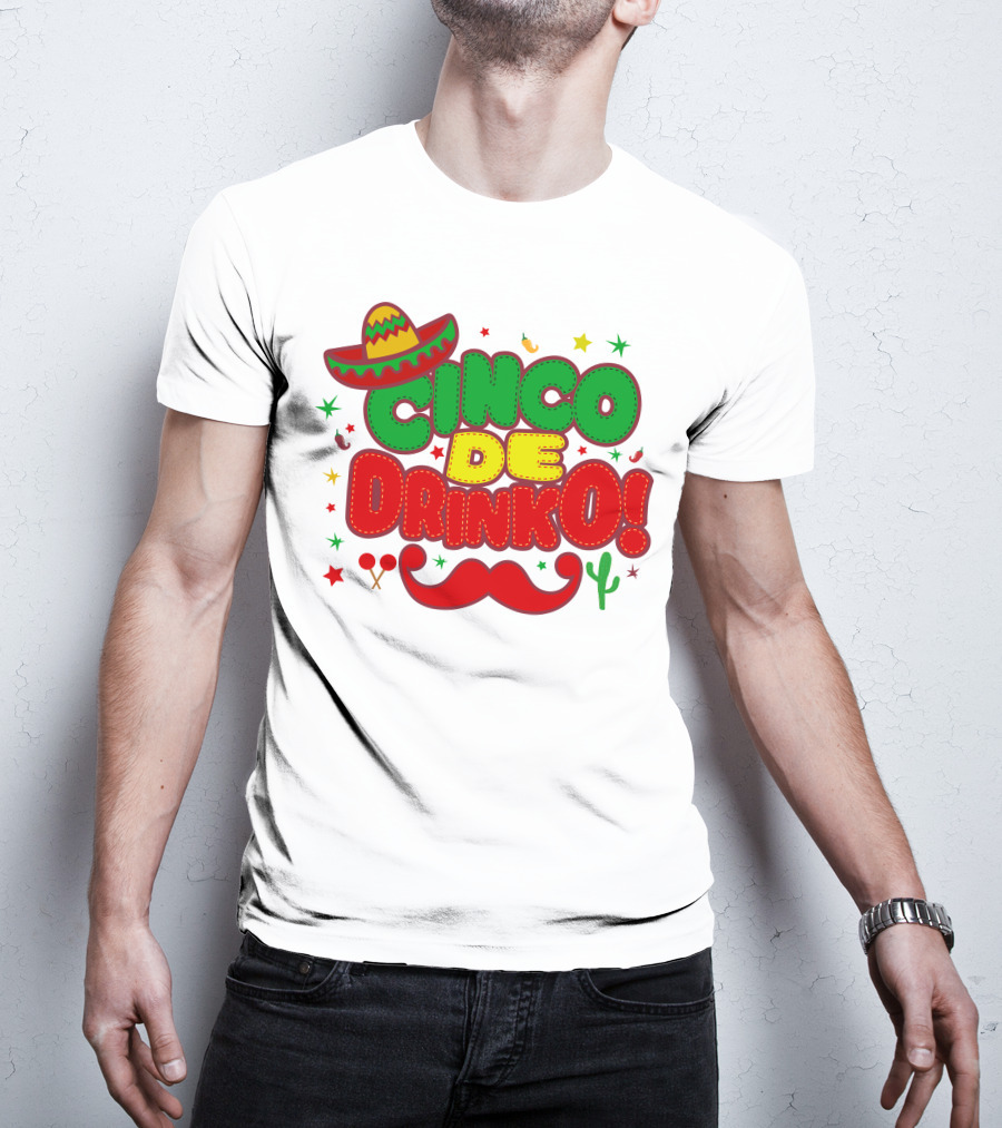 Cinco De Drinko Cinco De Mayo Sombrero Maracas Mustache Cactus Fiesta T-Shirt