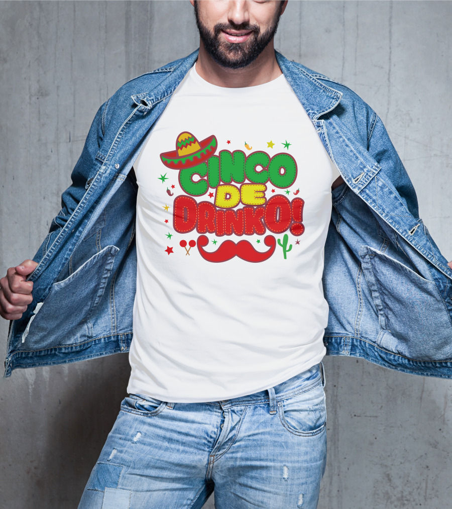 Cinco De Drinko Cinco De Mayo Sombrero Maracas Mustache Cactus Fiesta T-Shirt