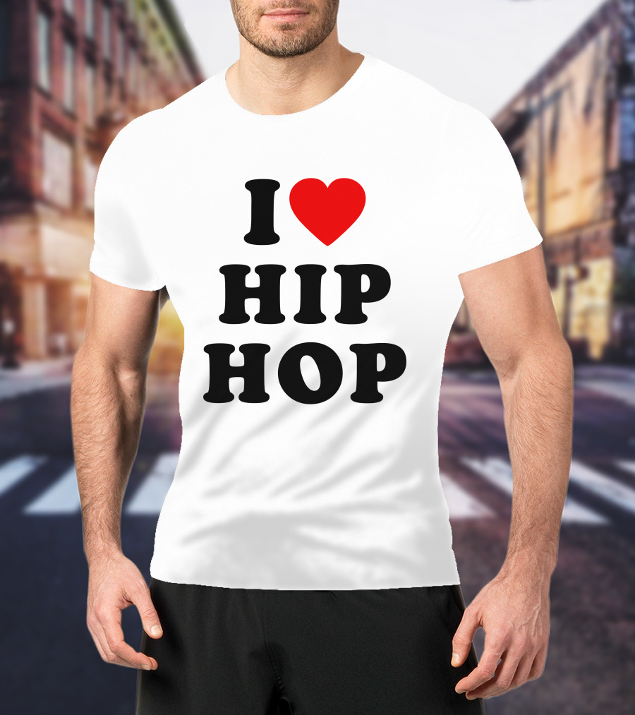I Love Hip Hop Heart HipHop I Love Hip Hop Rap Music T-Shirt
