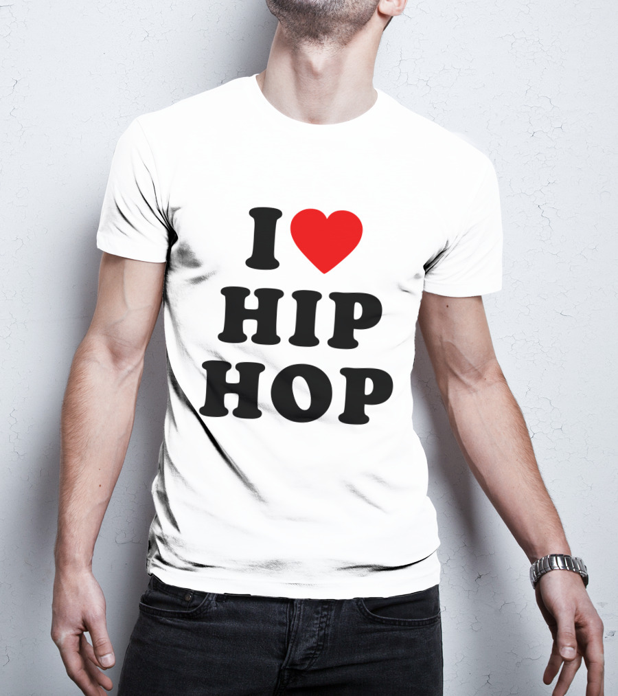 I Love Hip Hop Heart HipHop I Love Hip Hop Rap Music T-Shirt