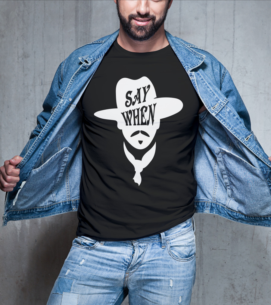 Say When Cowboy Hat Mustache Scarves Classic Movie T-Shirt