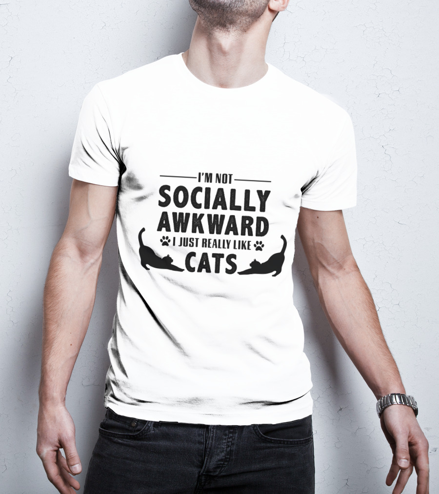 I’m Not Socially Awkward I Just Really Like Cats T-Shirt
