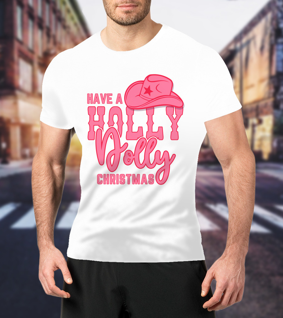 Have A Holly Dolly Christmas Pink Cowboy Hat T-Shirt