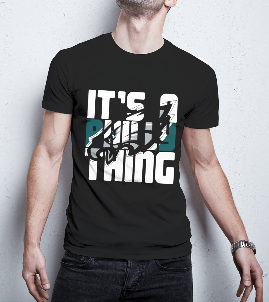 It's A Philly Thing Philadelphia Eagles Fans T-Shirt