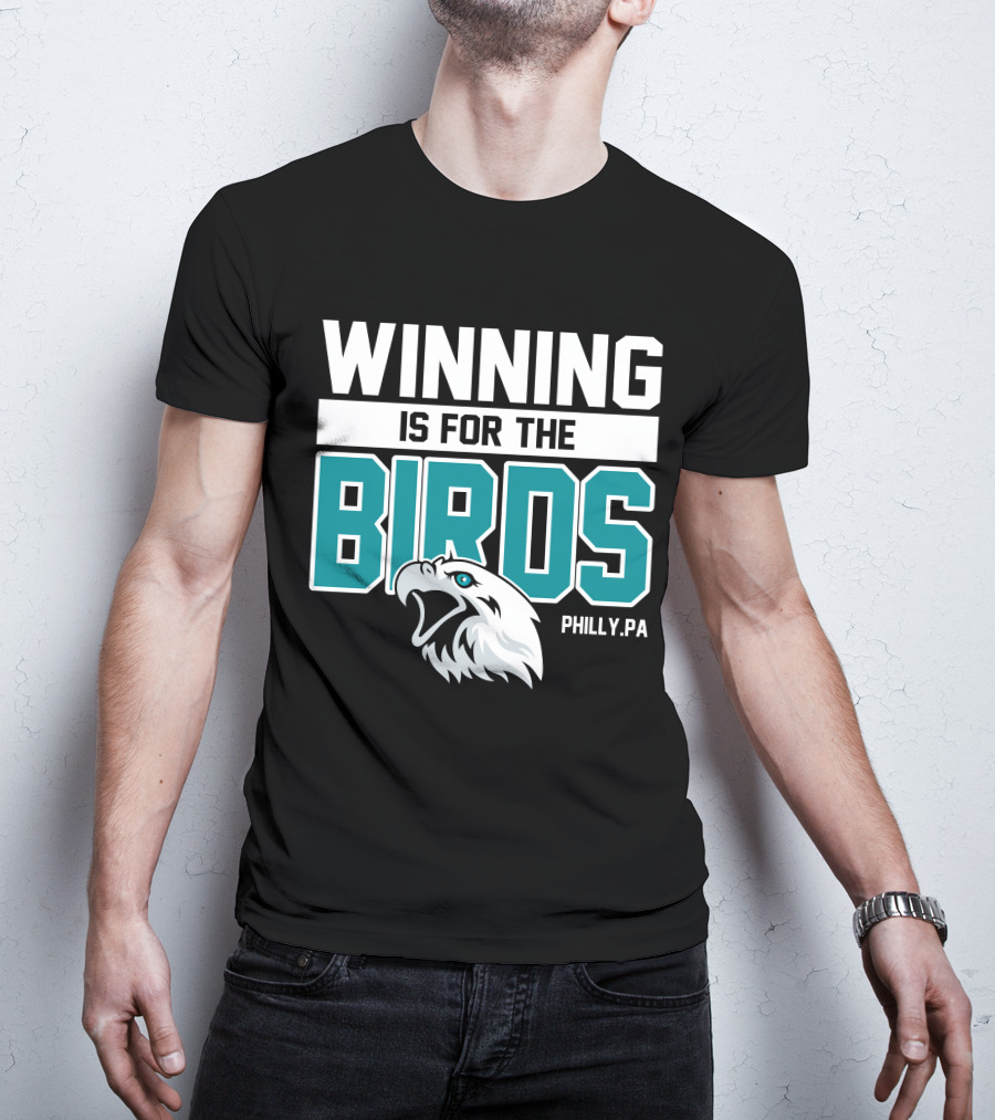 Winning Is For The Birds Philly PA Football T-Shirt