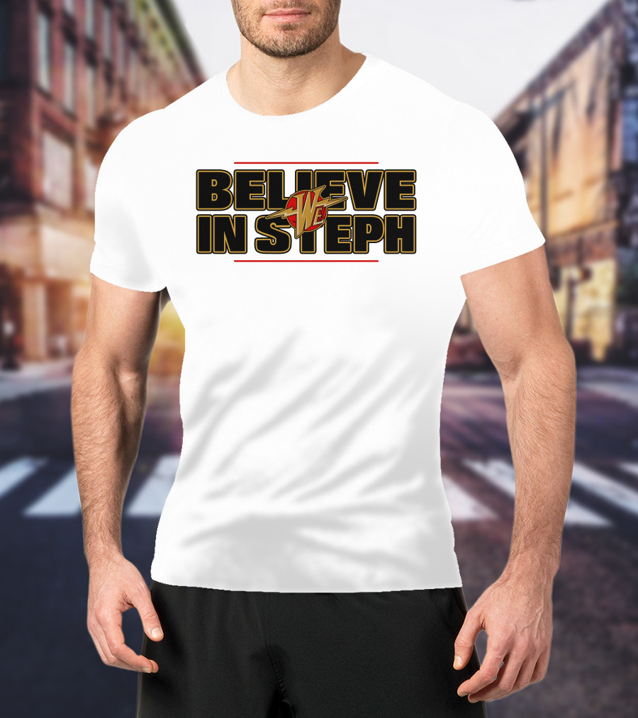 Warriors We Believe In Steph Basketball T-Shirt