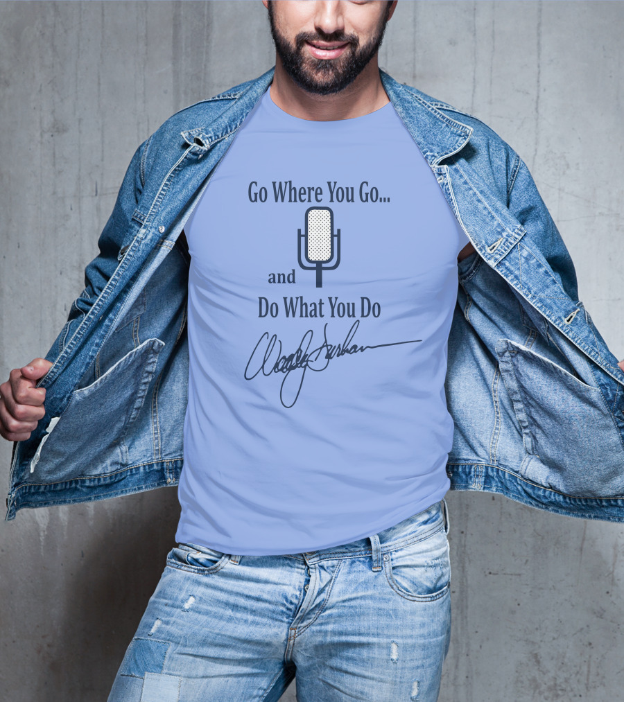 Go Where You Go And Do What You Do Retro Microphone Signature T-Shirt