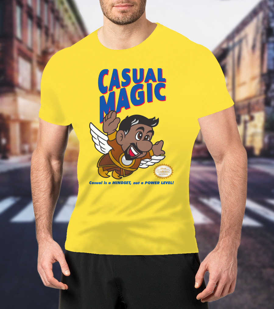 CASUAL MAGIC Casual Is A MINDSET Not A POWER LEVEL Coalescece Seal T-Shirt