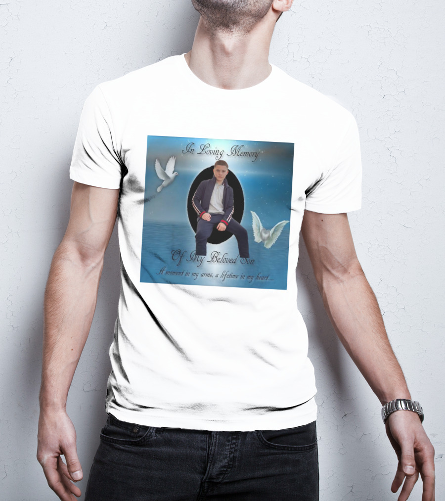 In Loving Memory Of My Beloved Son A Moment In My Arms A Lifetime In My Heart T-Shirt