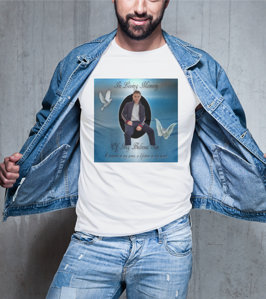 In Loving Memory Of My Beloved Son A Moment In My Arms A Lifetime In My Heart T-Shirt