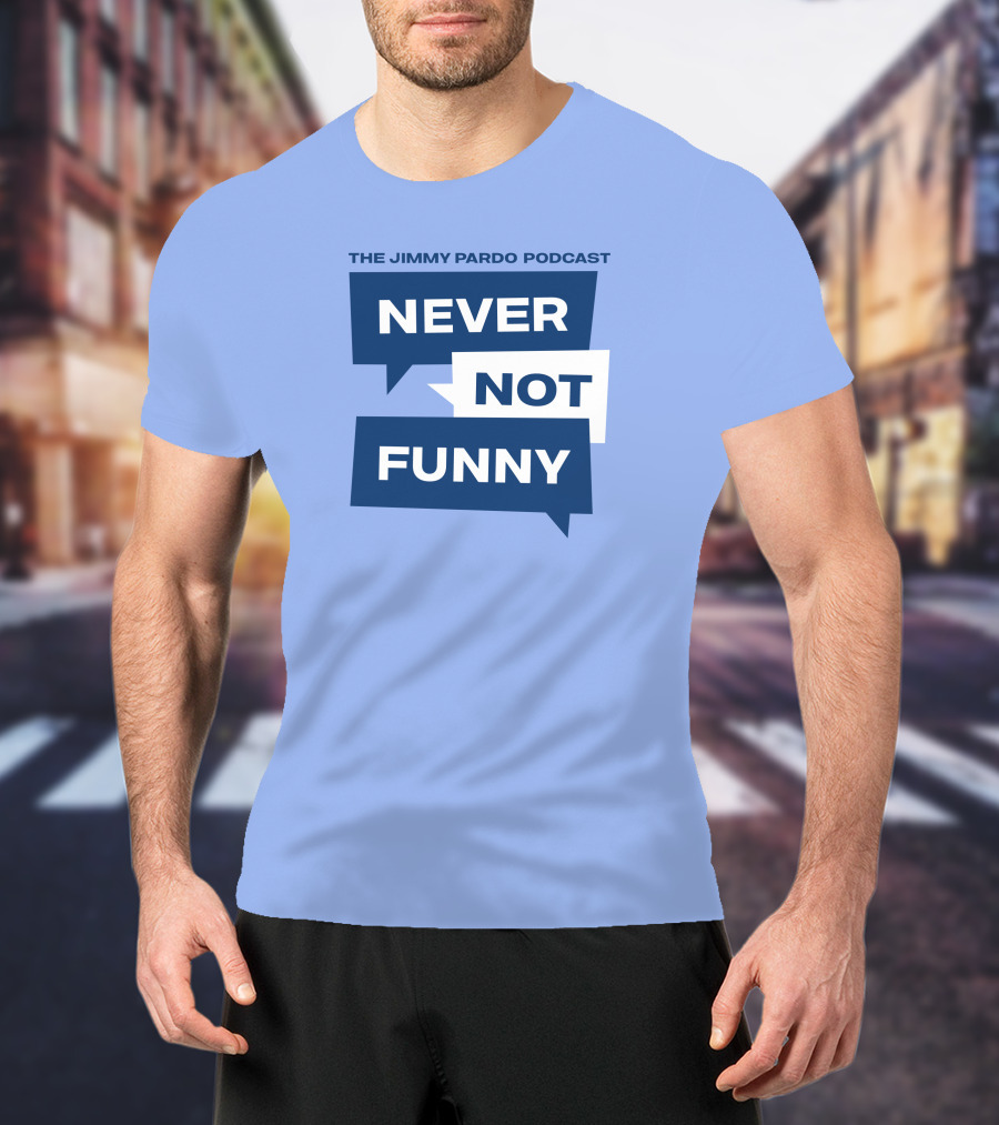 The Jimmy Pardo Podcast Never Not Funny T-Shirt