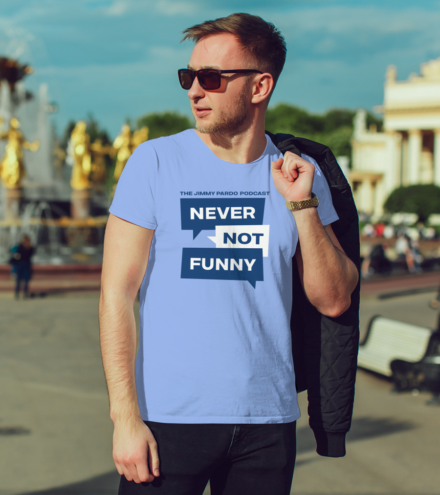 The Jimmy Pardo Podcast Never Not Funny T-Shirt