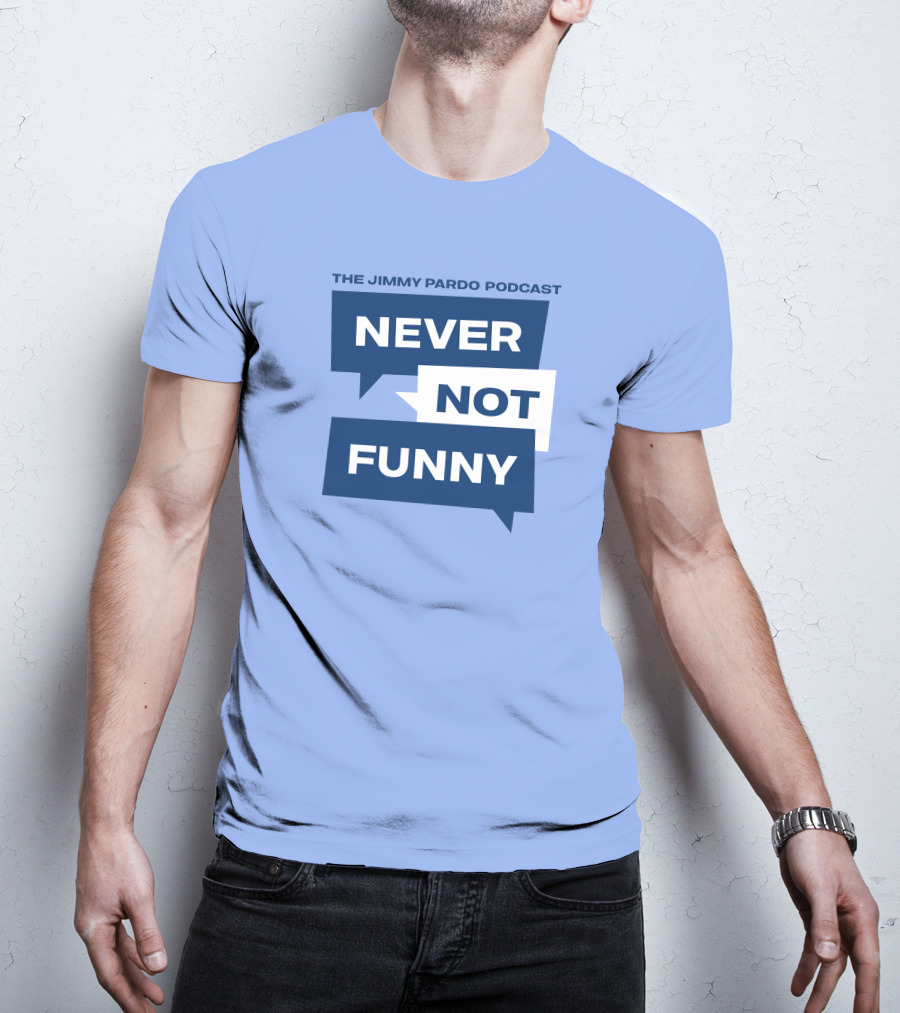 The Jimmy Pardo Podcast Never Not Funny T-Shirt