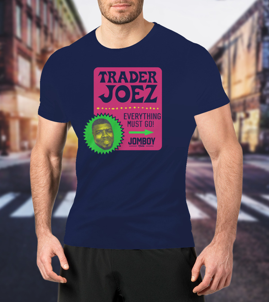 Trader Joez Everything Must Go Jomboy Media T-Shirt