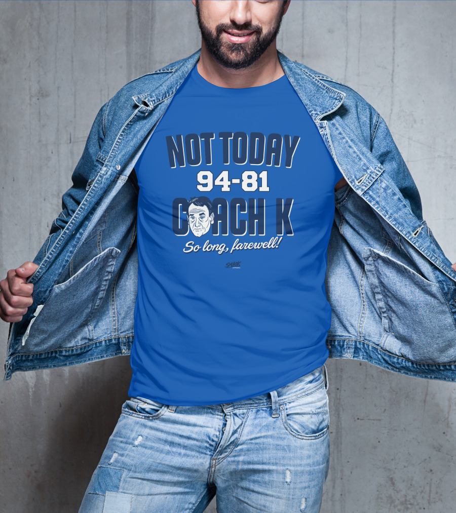 Not Today 94-81 Coach K So Long Farewell T-Shirt