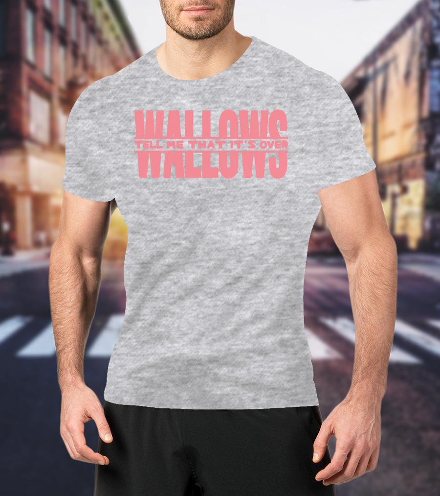 Wallows Tell Me That It's Over T-Shirt