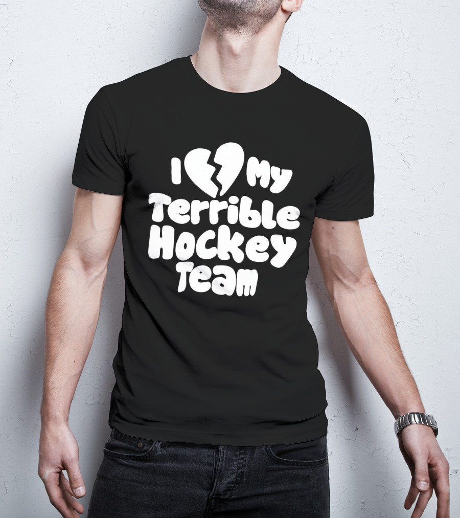 I Love My Terrible Hockey Team Broken Heart T-Shirt