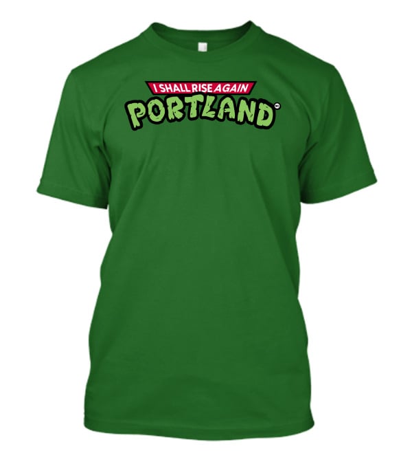 I Shall Rise Again Portland Portland Native T-Shirt