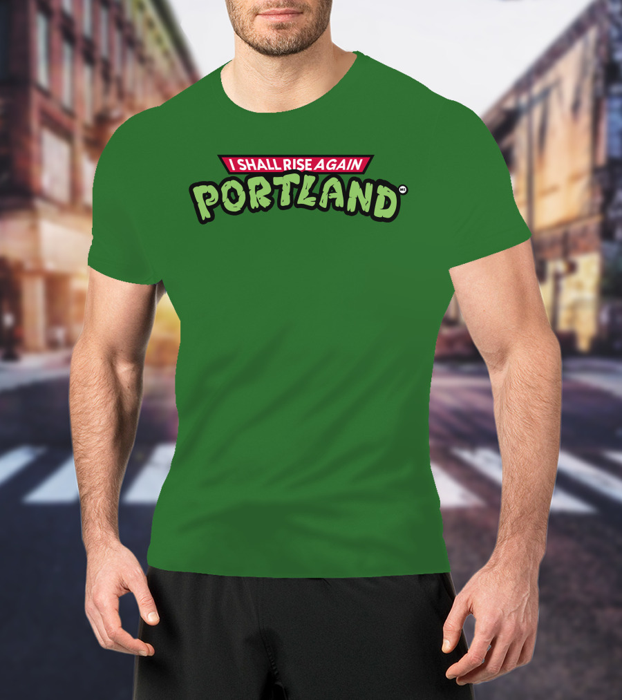 I Shall Rise Again Portland Portland Native T-Shirt