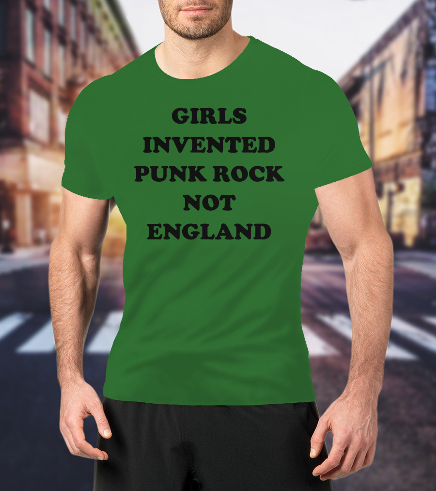 Girls Invented Punk Rock Not England Green Background T-Shirt