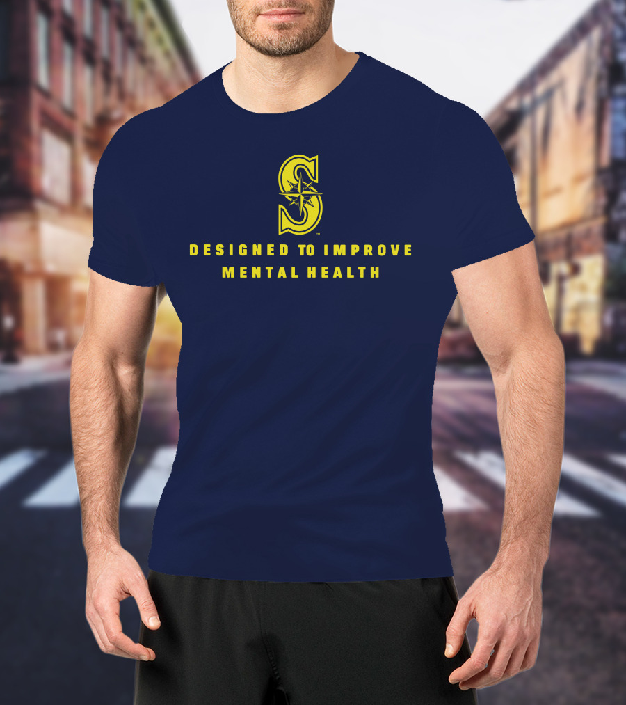 Seattle Mariners Designed To Improve Mental Health T-Shirt